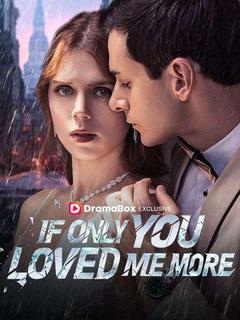 If Only You Loved Me More